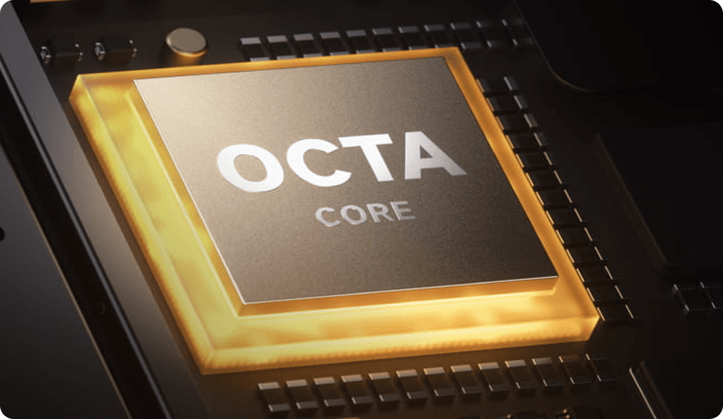 Octa-Core CPU
Elevated Performance