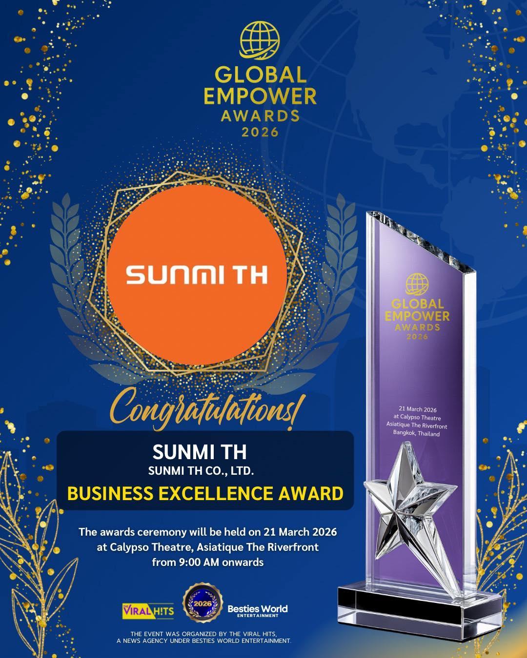 Global Empower Awards 2026 officially congratulates SUNMI TH ( SUNMI TH CO.,LTD. ) on being selected as the recipient of the BUSINESS EXCELLENCE AWARD at the Global Empower Awards 2026.